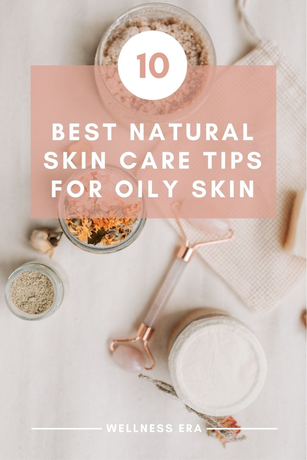 10 Best Natural Skin Care Tips for Oily Skin