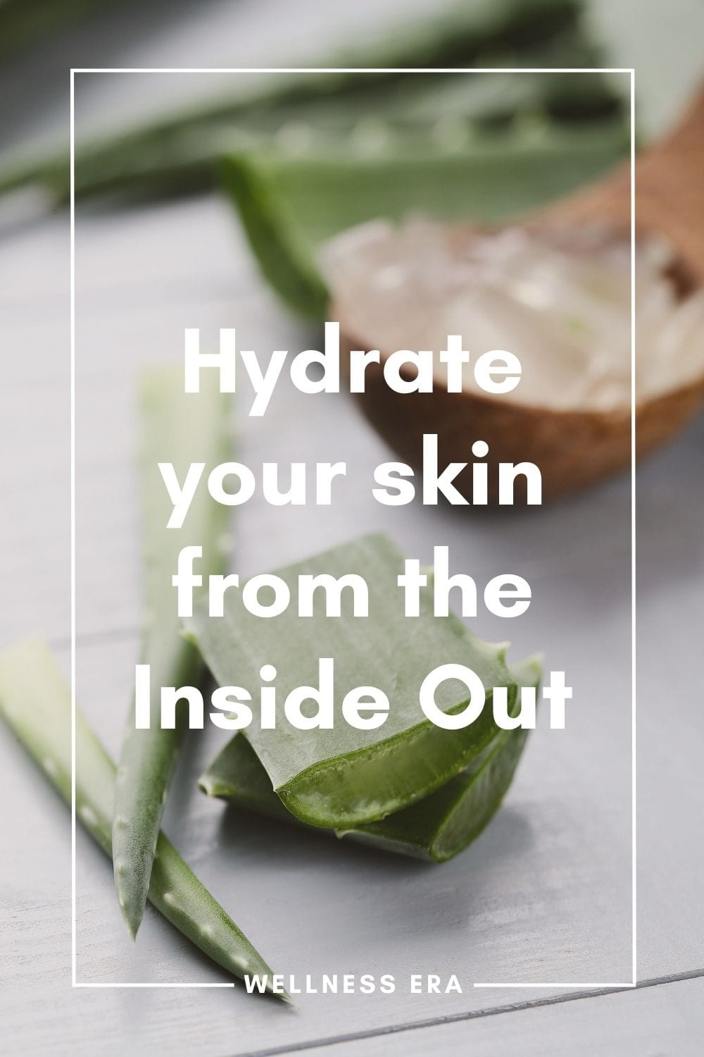 Hydrate your skin from the Inside Out