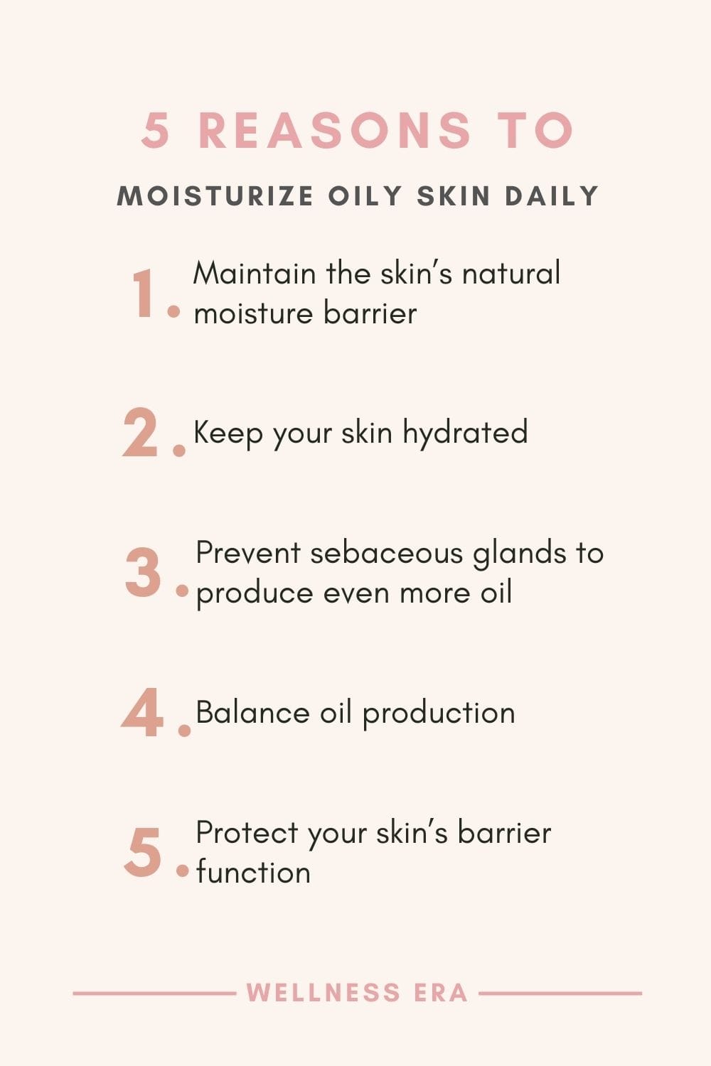 6 reasons to Moisturize oily skin Daily: maintain the skin’s natural moisture barrier - keep your skin hydrated - prevent sebaceous glands to produce even more oil - lock in moisture - balance oil production -  protect your skin’s barrier function