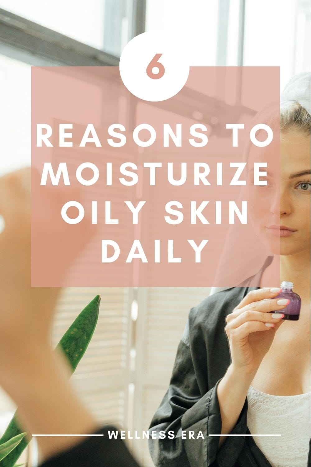 6 reasons to Moisturize oily skin Daily