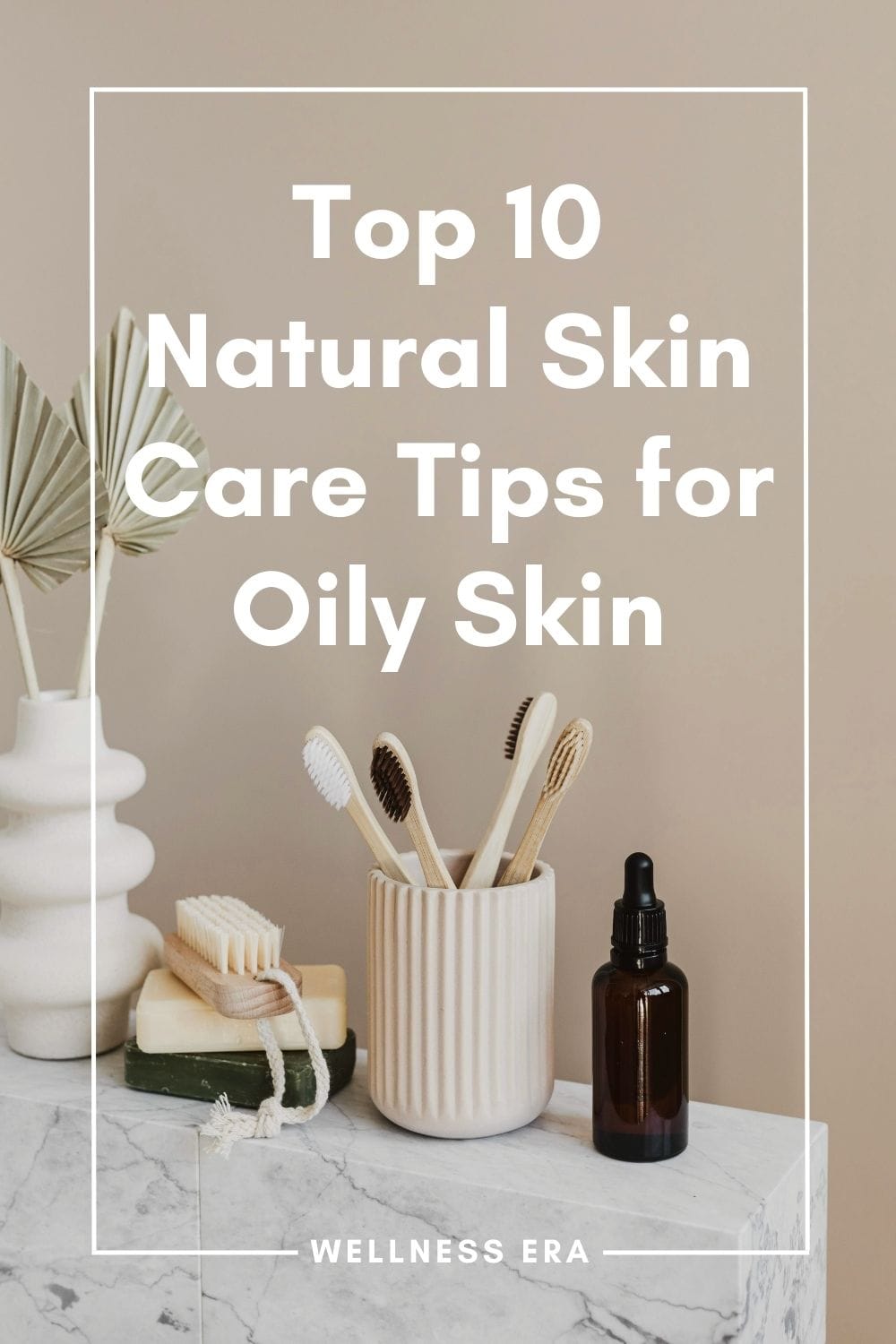 Top 10 Natural Skin Care Tips for Oily Skin