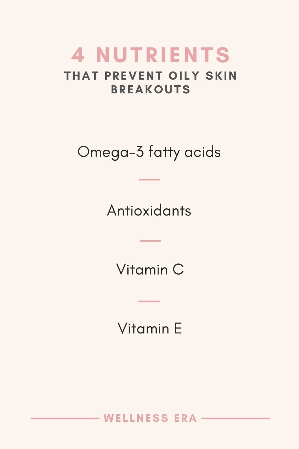 4 nutrients that prevent oily skin breakouts: mega-3 fatty acids - antioxidants - vitamin C - vitamin E