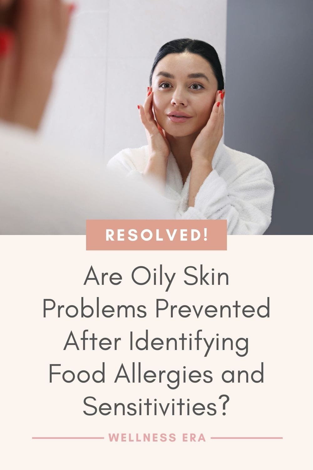Why to Prevent oily skin problems by Identifying Food Allergies and Sensitivities?