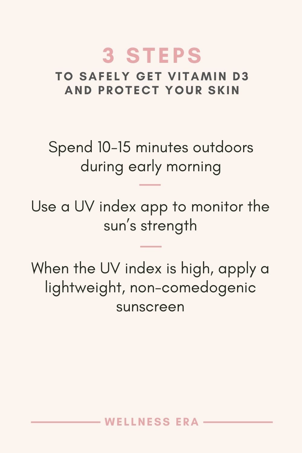 How to Safely Get Vitamin D3 and Protect Your Skin: Spend 10-15 minutes outdoors during early morning - Use a UV index app to monitor the sun’s strength - When the UV index is high, apply a lightweight, non-comedogenic sunscreen
