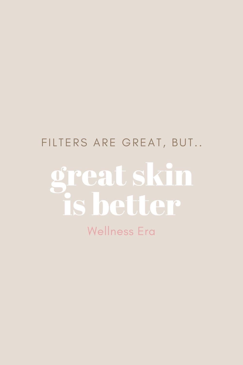 Filters are great, but.. great skin is better.