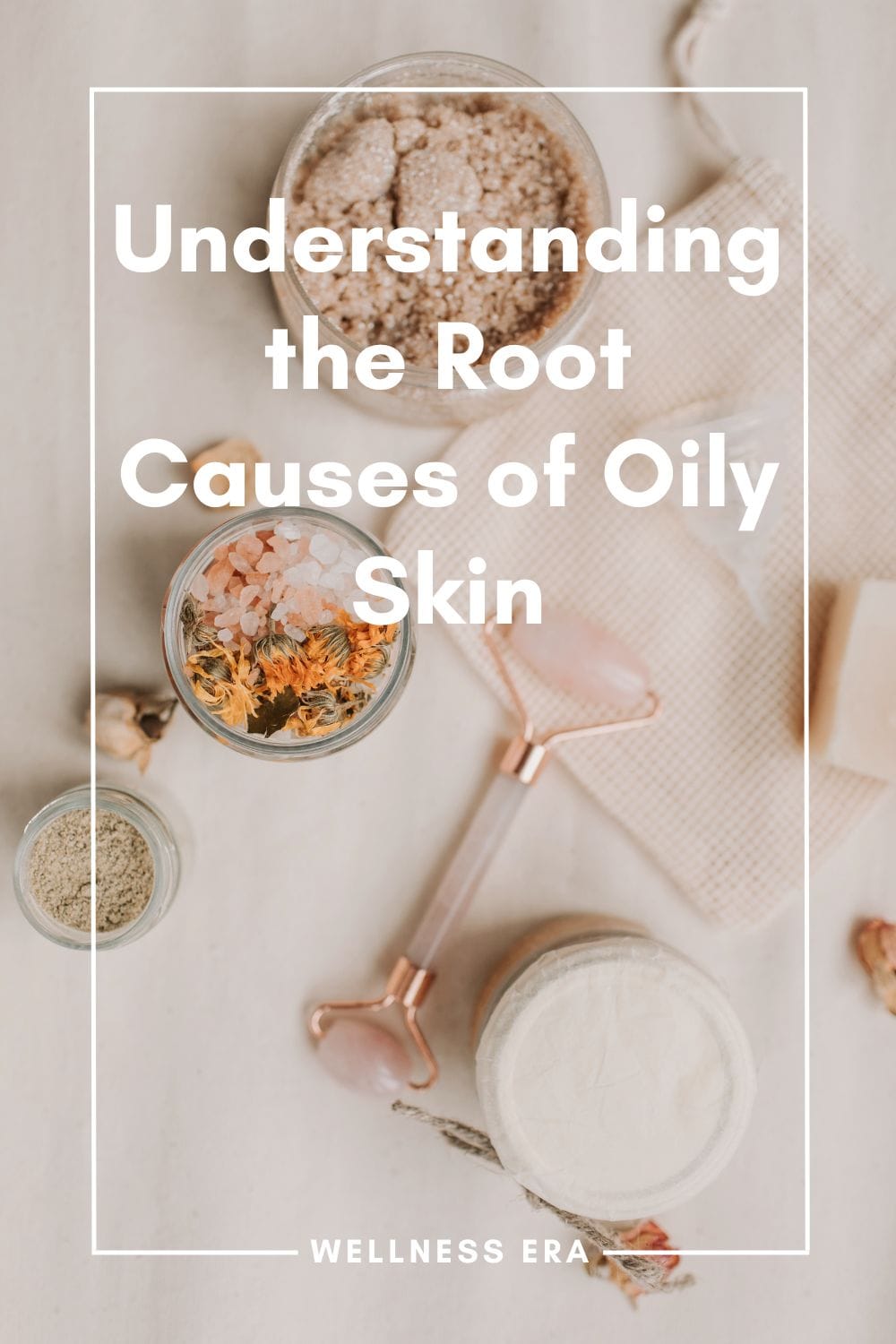 Understanding the Root Causes of Oily Skin