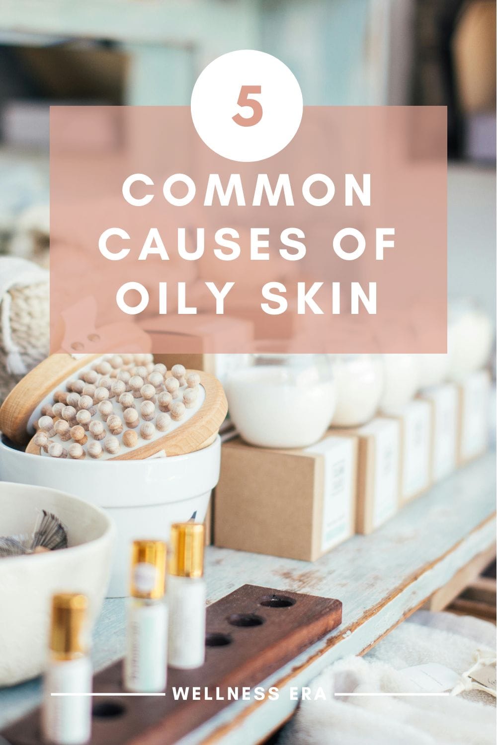 5 Common Causes of Oily Skin
