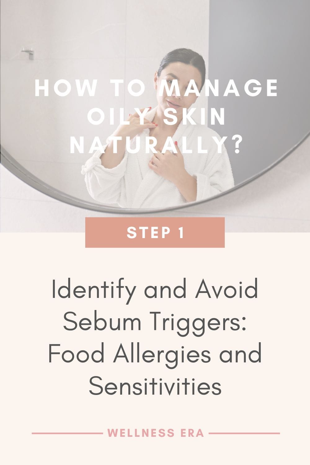 How to Manage Oily Skin Naturally? Step 1: Identify and Avoid Sebum Triggers: Food Allergies and Sensitivities