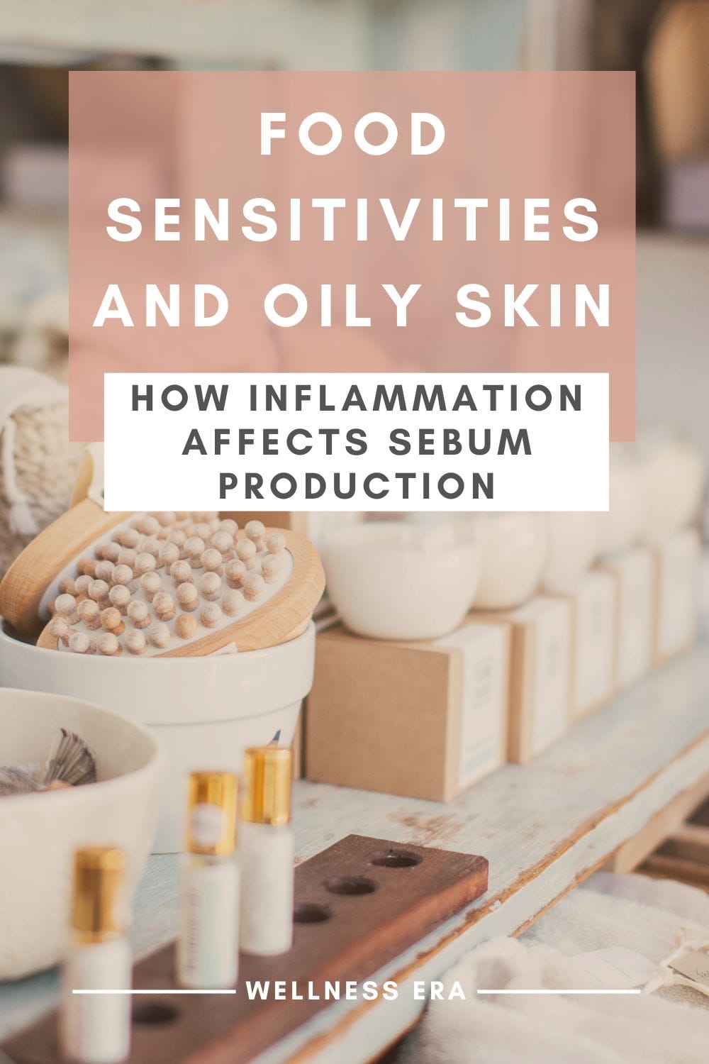 Food Sensitivities and Oily Skin: How Inflammation Affects Sebum Production
