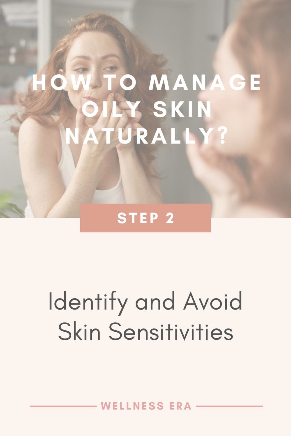 How to Manage Oily Skin Naturally? Step 2: Identify and Avoid Skin Sensitivities