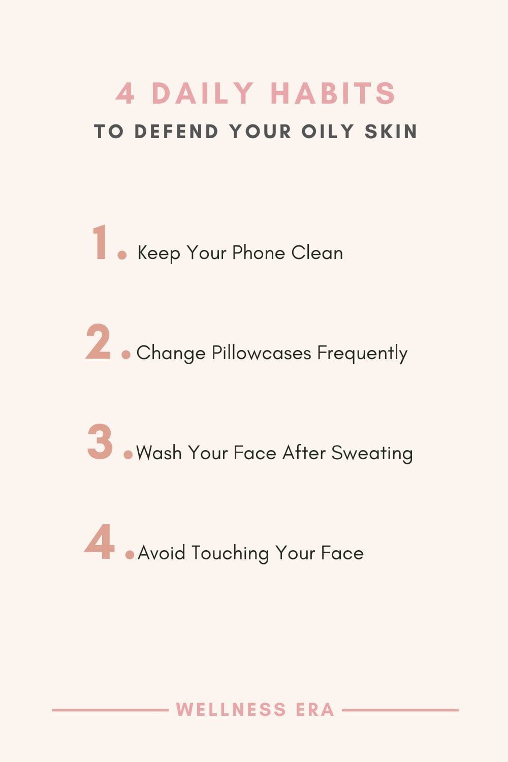4 Daily Habits to Defend Your Oily Skin: 1. Keep Your Phone Clean- 2. Change Pillowcases Frequently - 3. Wash Your Face After Sweating - 4. Avoid Touching Your Face