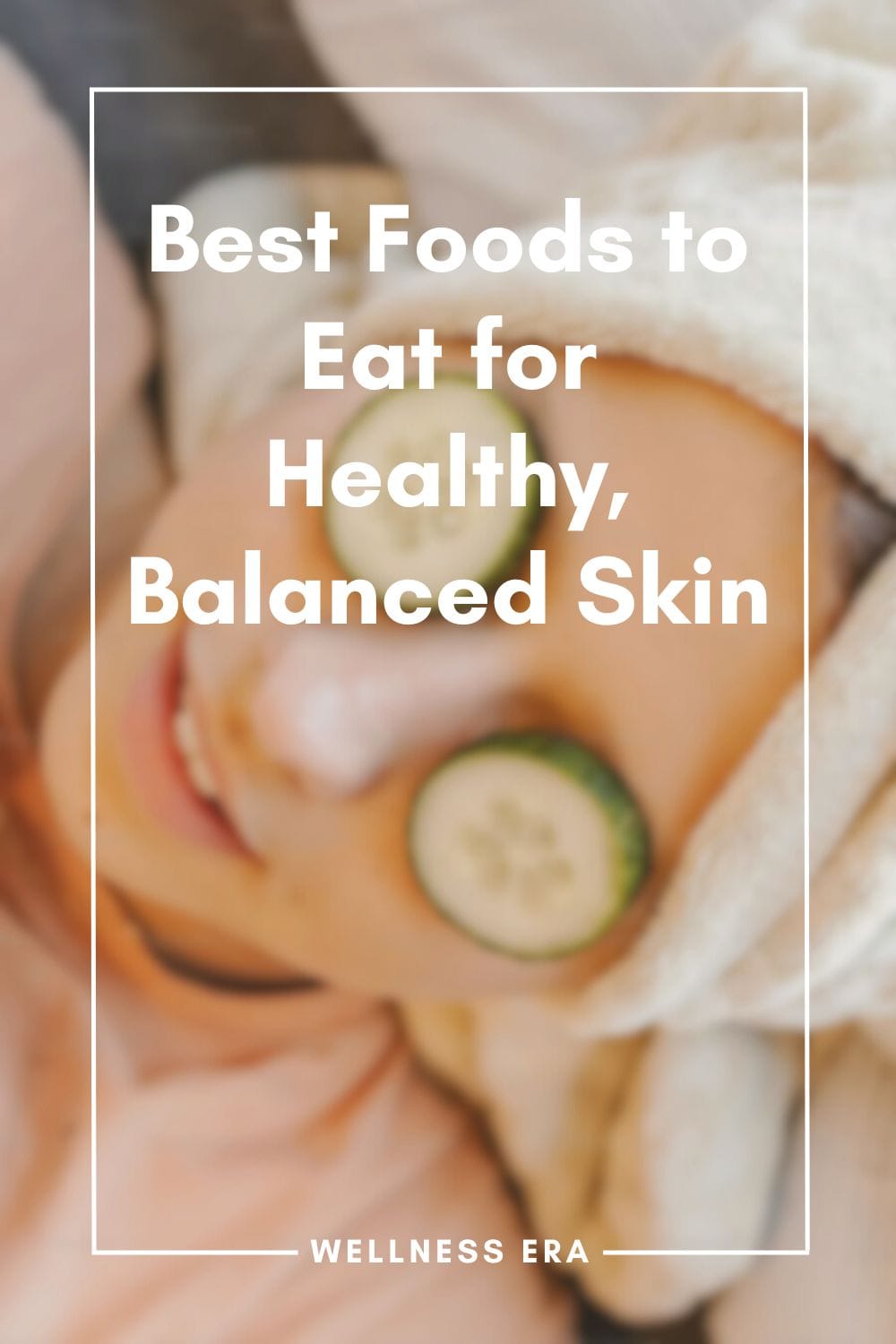 Best Foods to Eat for Healthy, Balanced Skin
