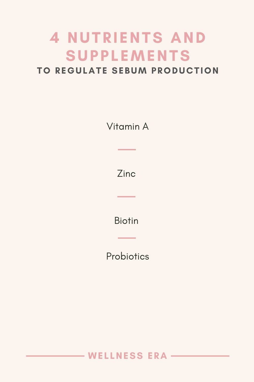 4 Essential Nutrients and Supplements to Regulate Sebum Production: Vitamin A - Zinc - Biotin - Probiotics