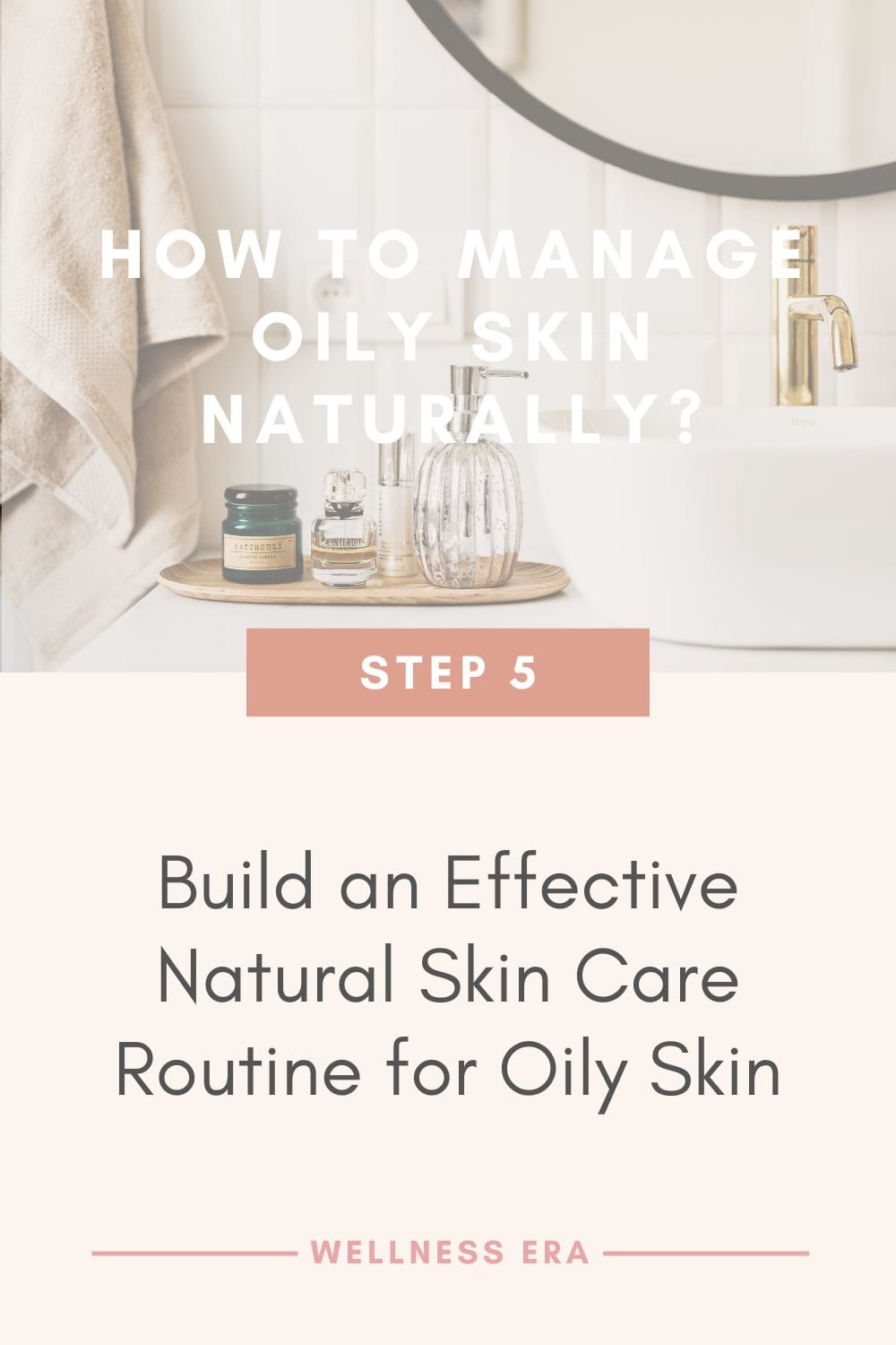 How to Manage Oily Skin Naturally? Step 5: Build an Effective Natural Skin Care Routine for Oily Skin