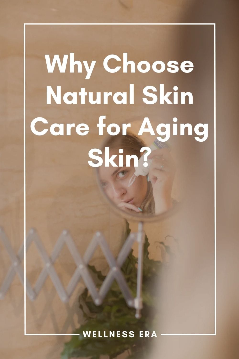 Why Choose Natural Skin Care for Aging Skin?