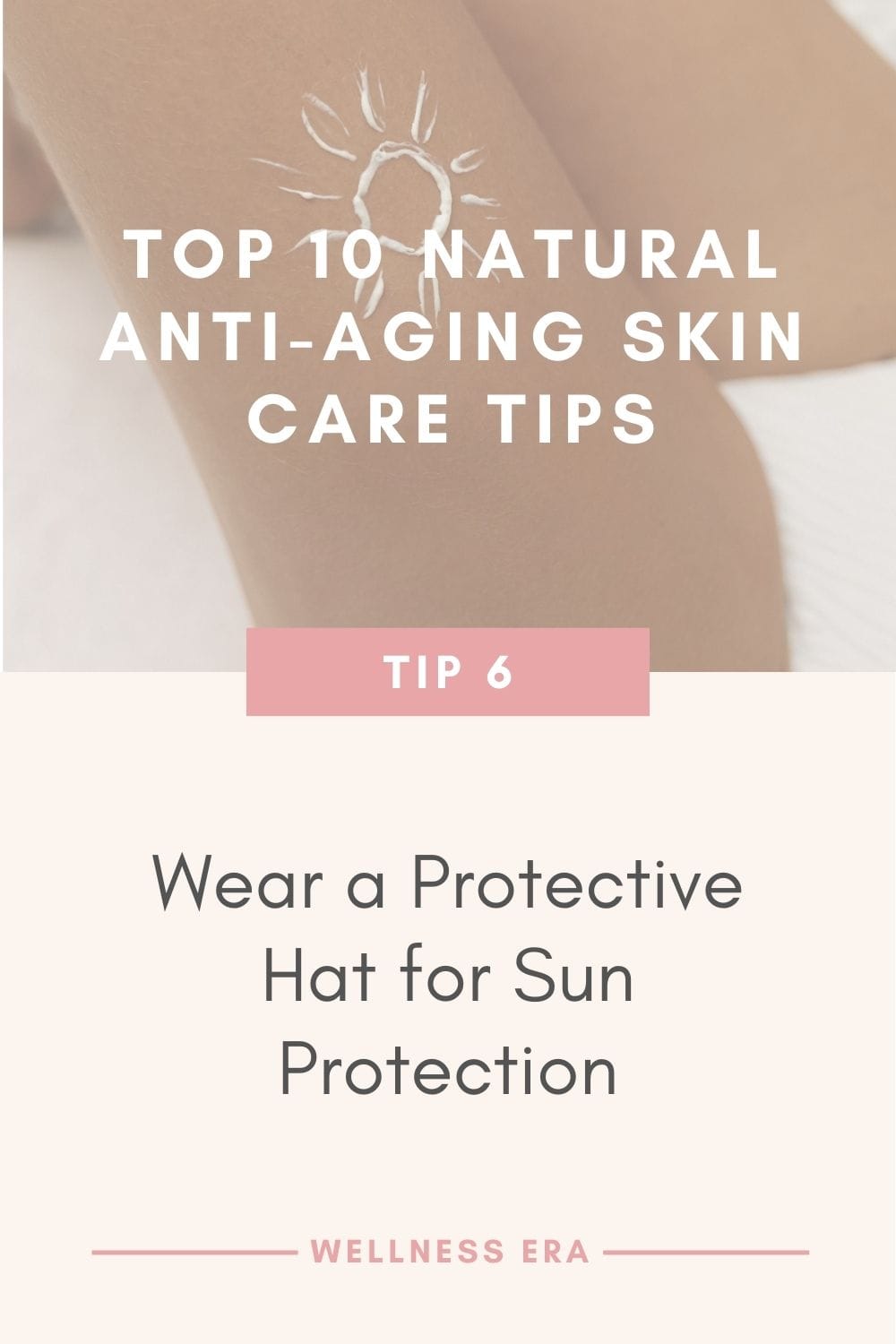 Top 10 Natural Anti-Aging Skin Care Tips: Tip 6 - Wear a Protective Hat for Sun Protection