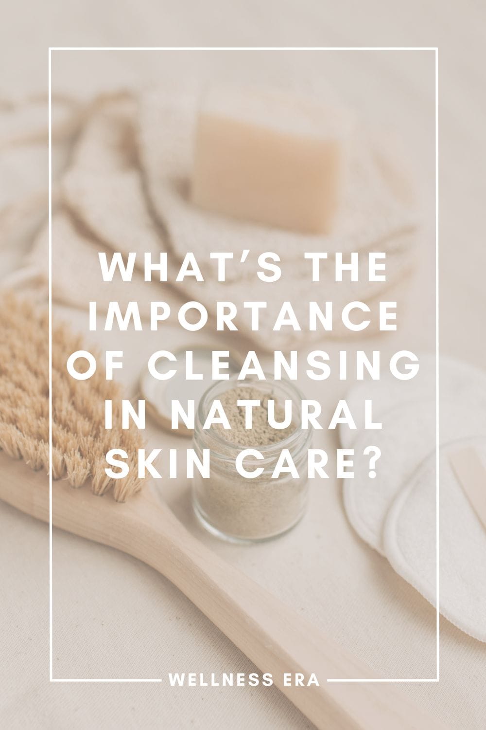 What’s the Importance of Cleansing in Natural Skin Care?
