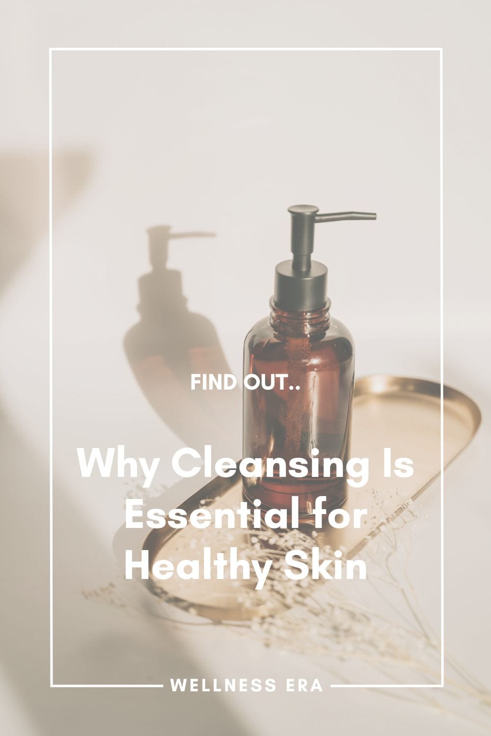 Why Cleansing Is Essential for Healthy Skin