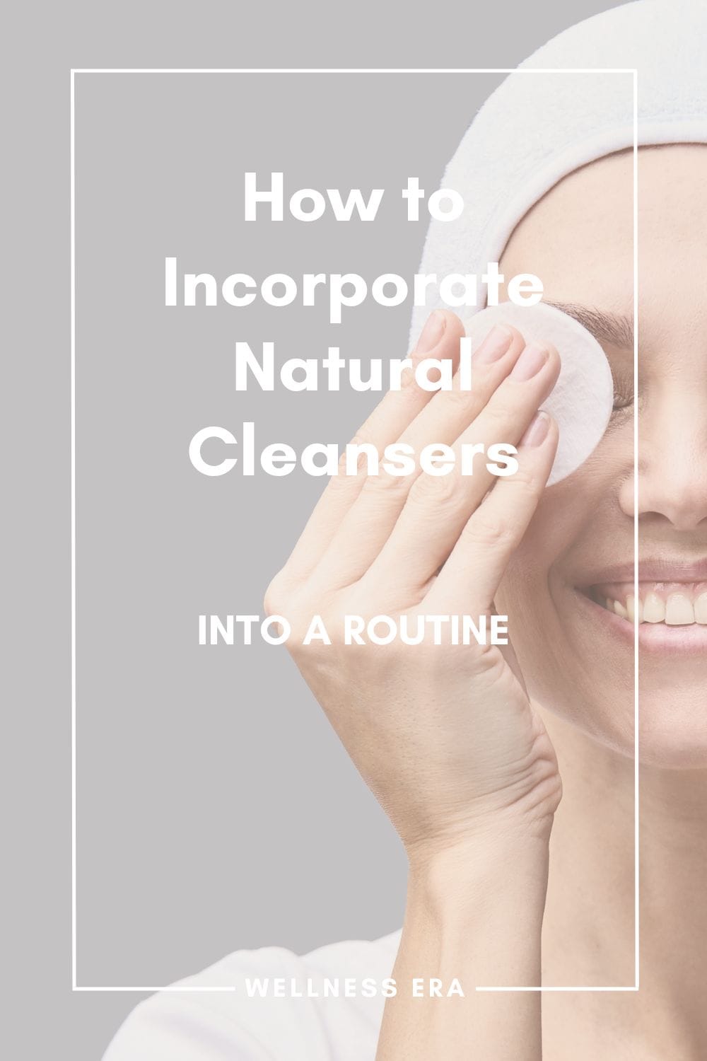 How to Incorporate Natural Cleansers into a Routine