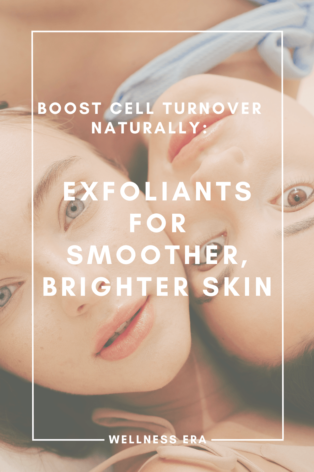 Boost Cell Turnover Naturally: Exfoliants for Smoother, Brighter Skin