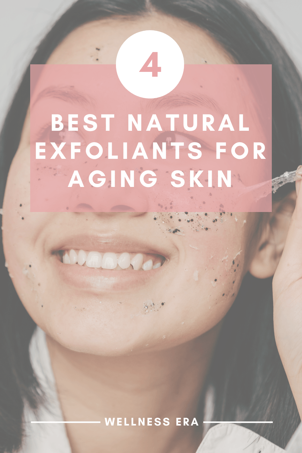 the 4 best natural exfoliants for aging skin