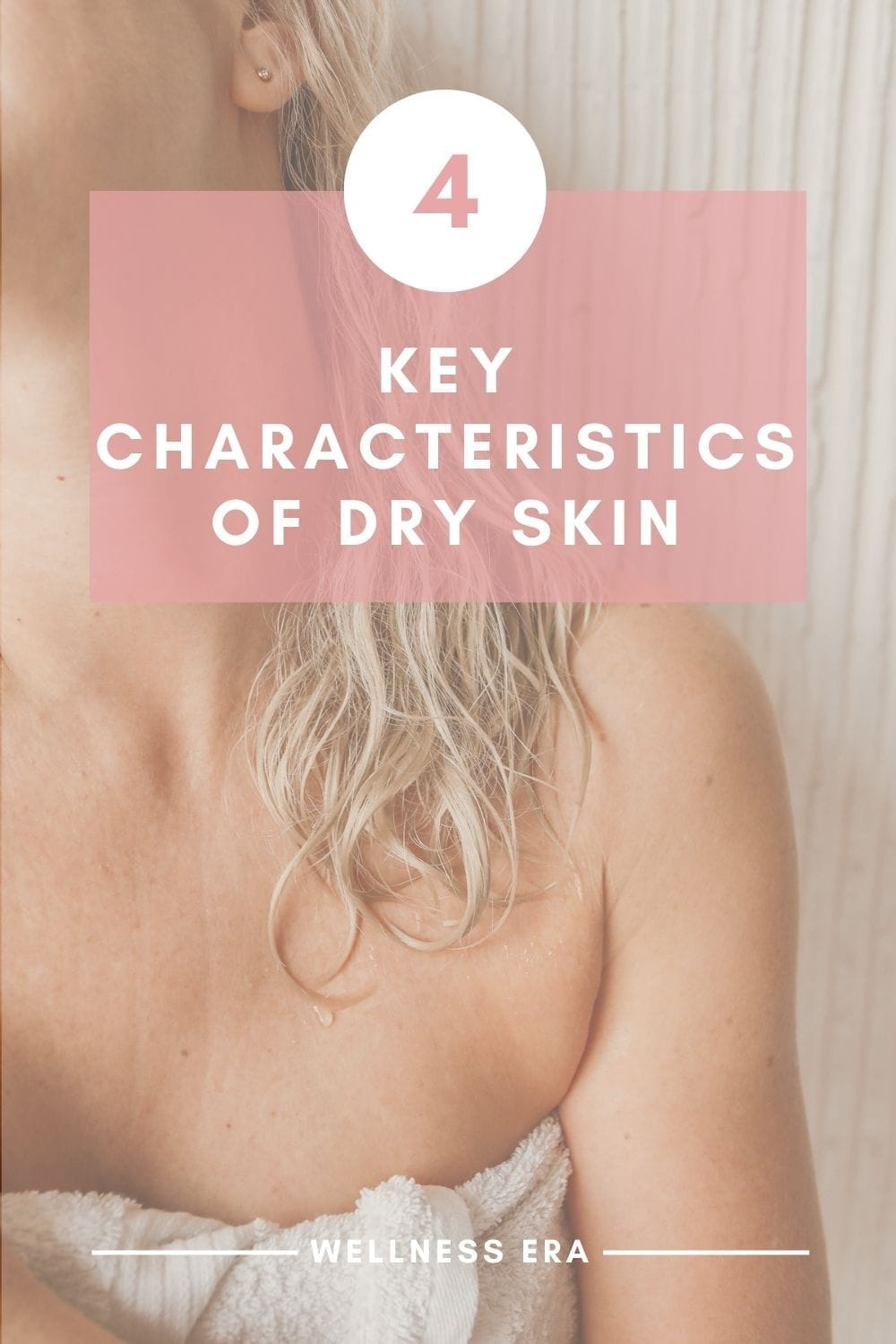4 Key Characteristics of Dry Skin