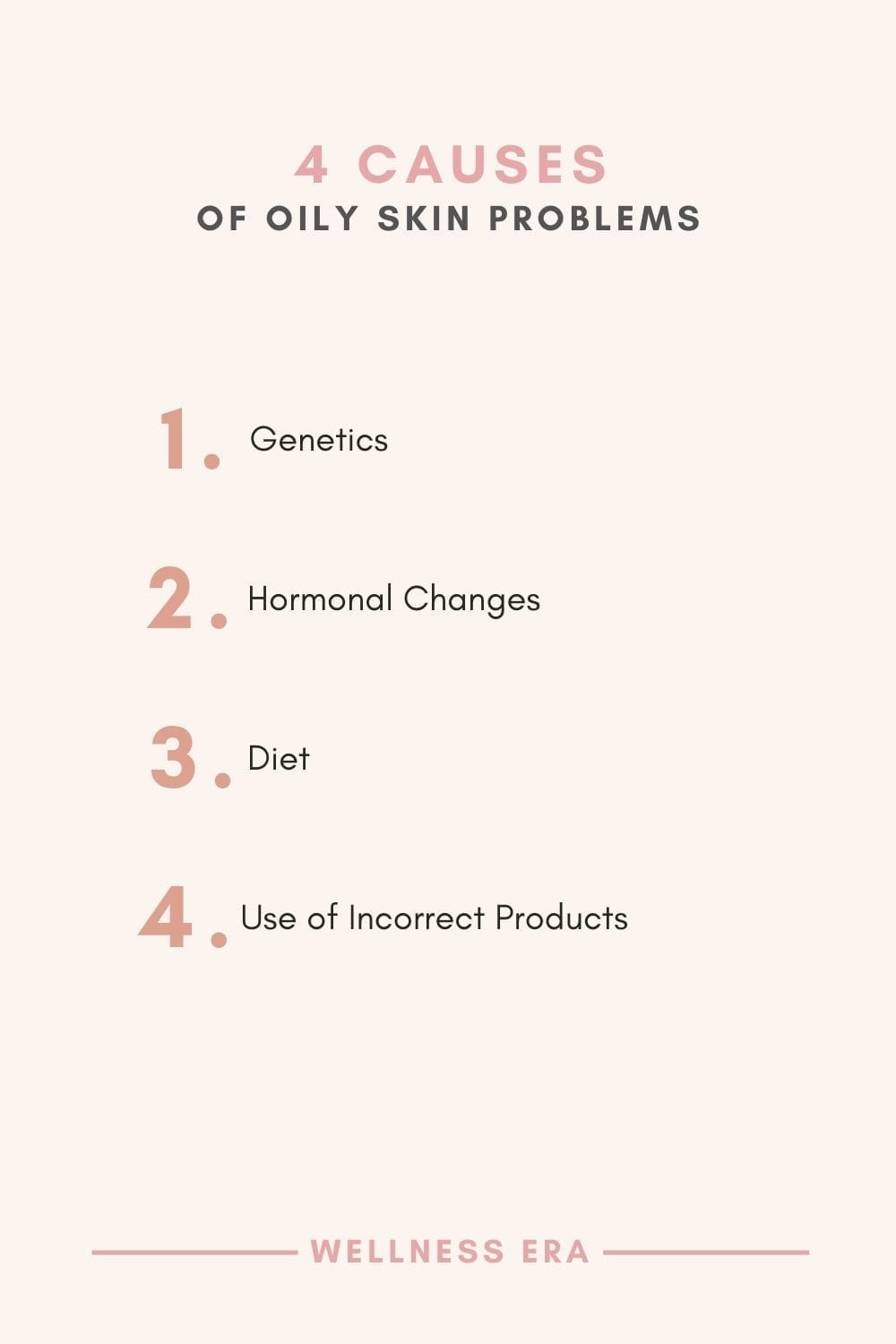 4 Common Causes of Oily Skin - Genetics - Hormonal Changes - Diet - Use of Incorrect Products