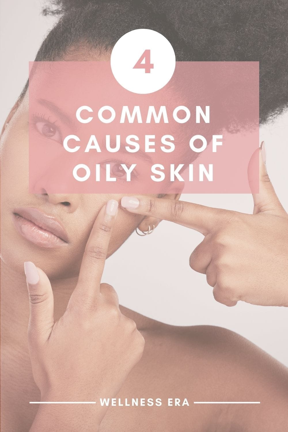 4 Common Causes of Oily Skin