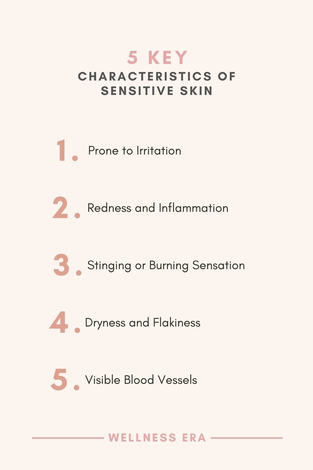 5 Key Characteristics of Sensitive Skin - Prone to Irritation - Redness and Inflammation - Stinging or Burning Sensation - Dryness and Flakiness - Visible Blood Vessels