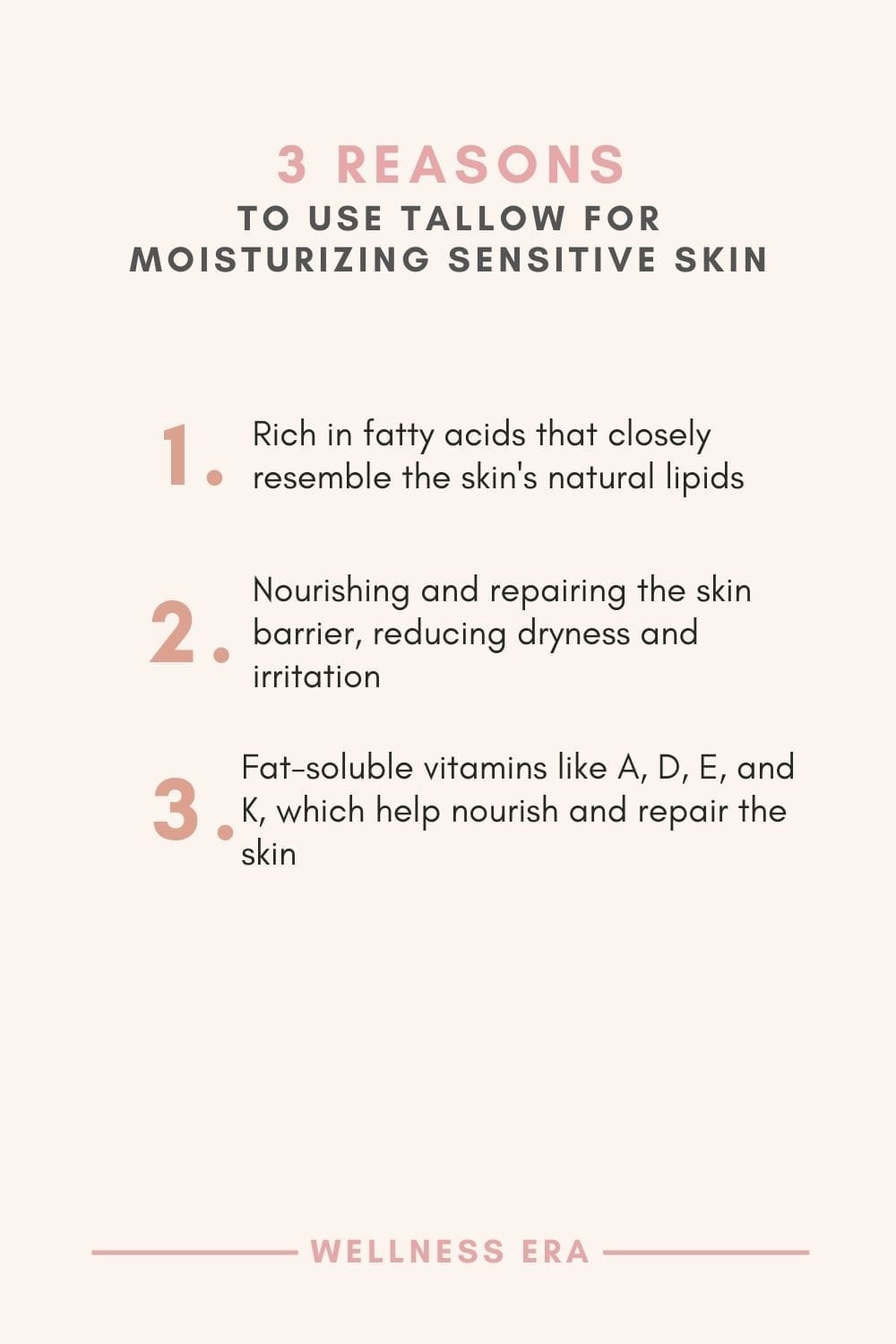 3 reasons to use Tallow for moisturizing sensitive skin - Rich in fatty acids that closely resemble the skin's natural lipids - Nourishing and repairing the skin barrier, reducing dryness and irritation - Fat-soluble vitamins like A, D, E, and K, which help nourish and repair the skin