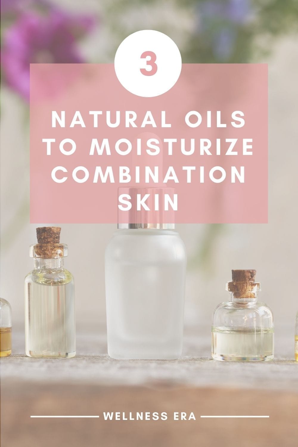 3 natural oils to moisturize combination skin