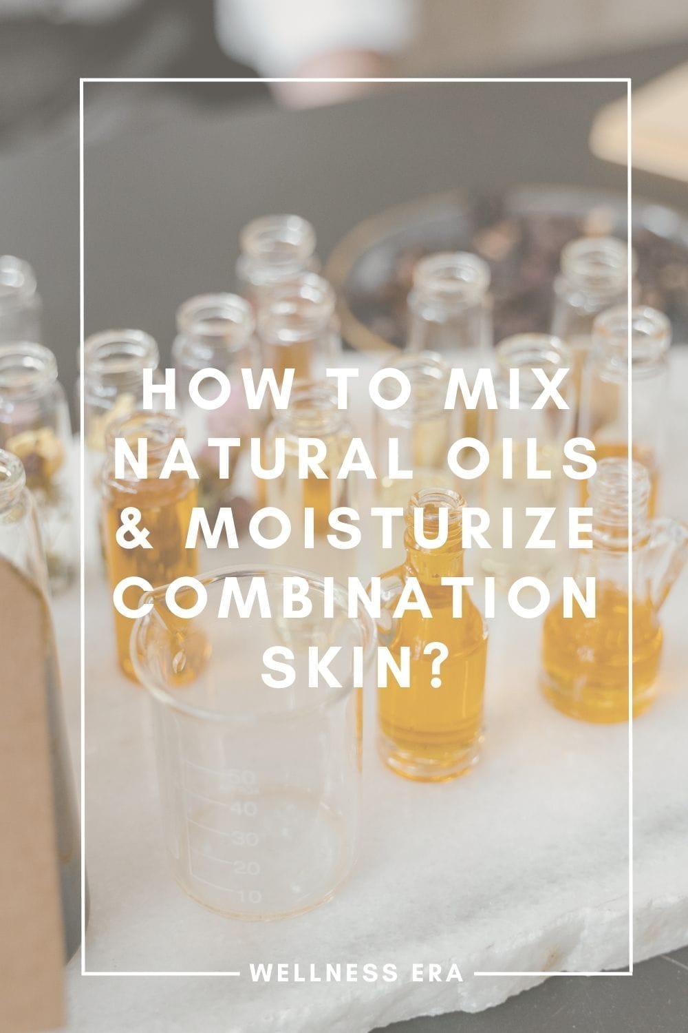 How to mix natural oils & moisturize combination skin?