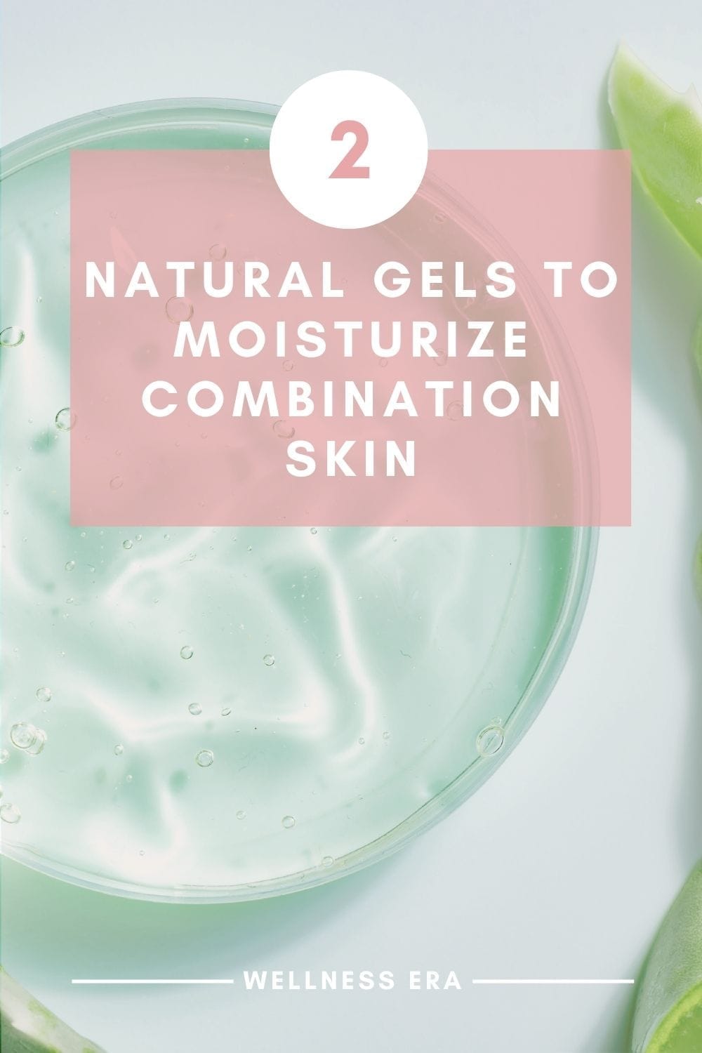 2 Natural gels for combination skin