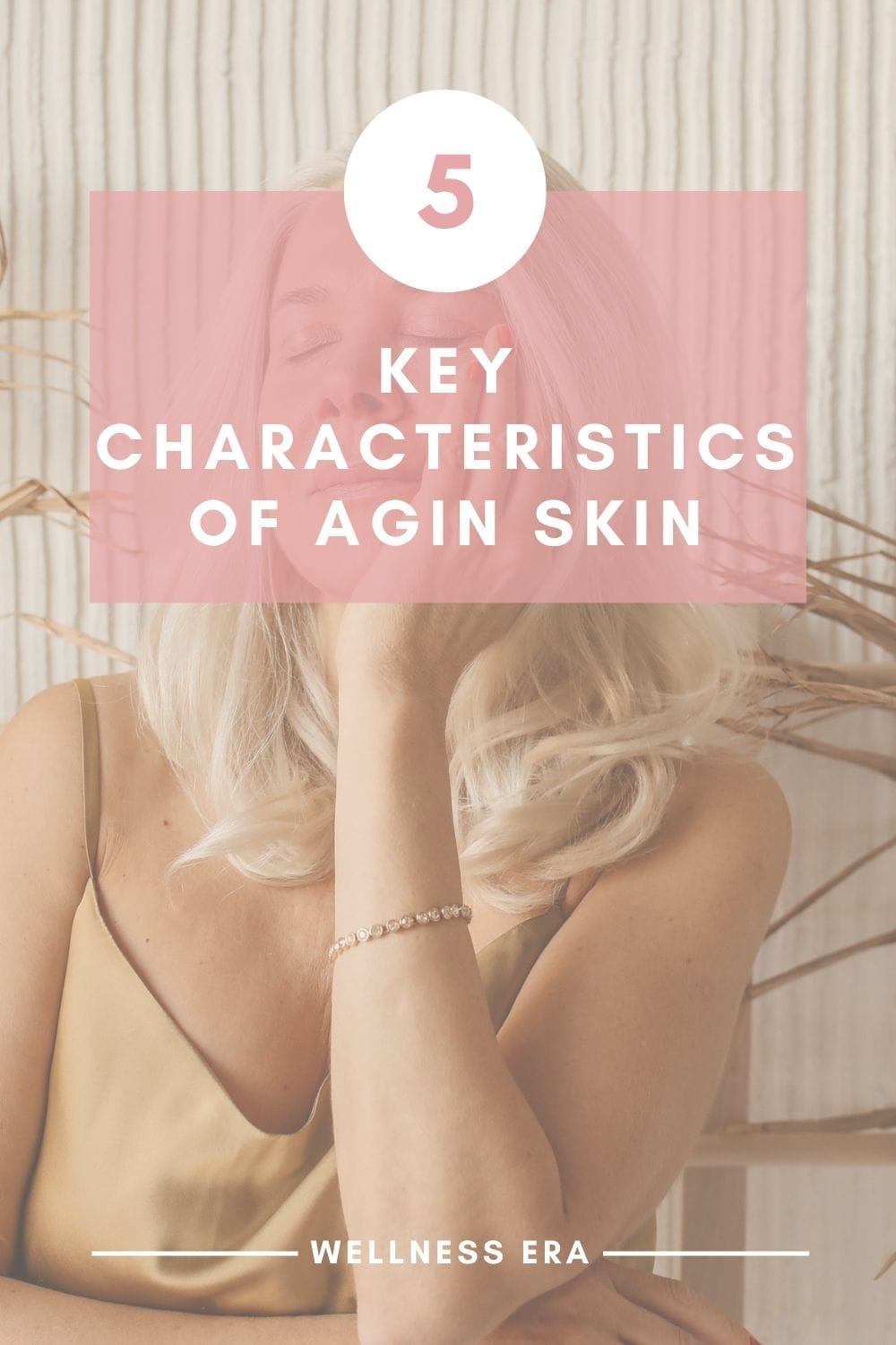 5 Key Characteristics of Aging Skin