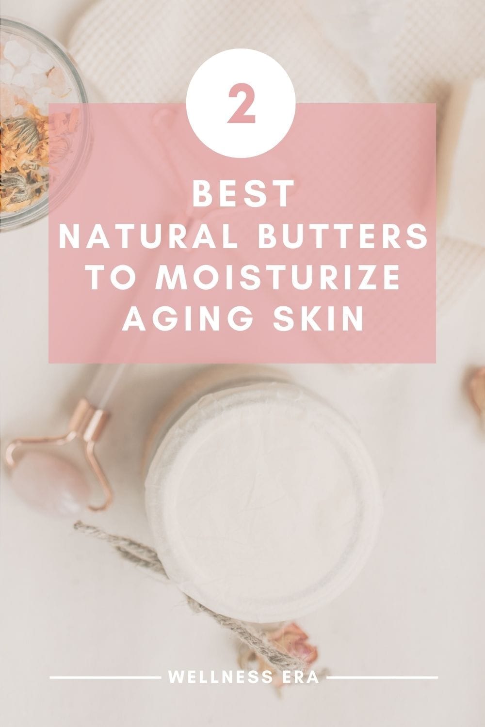 2 Best Natural butters to moisturize aging skin