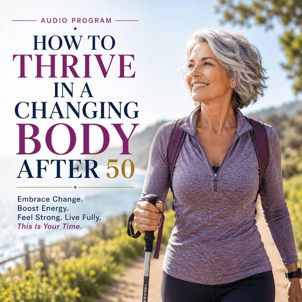 How to Thrive in a Changing Body After 50