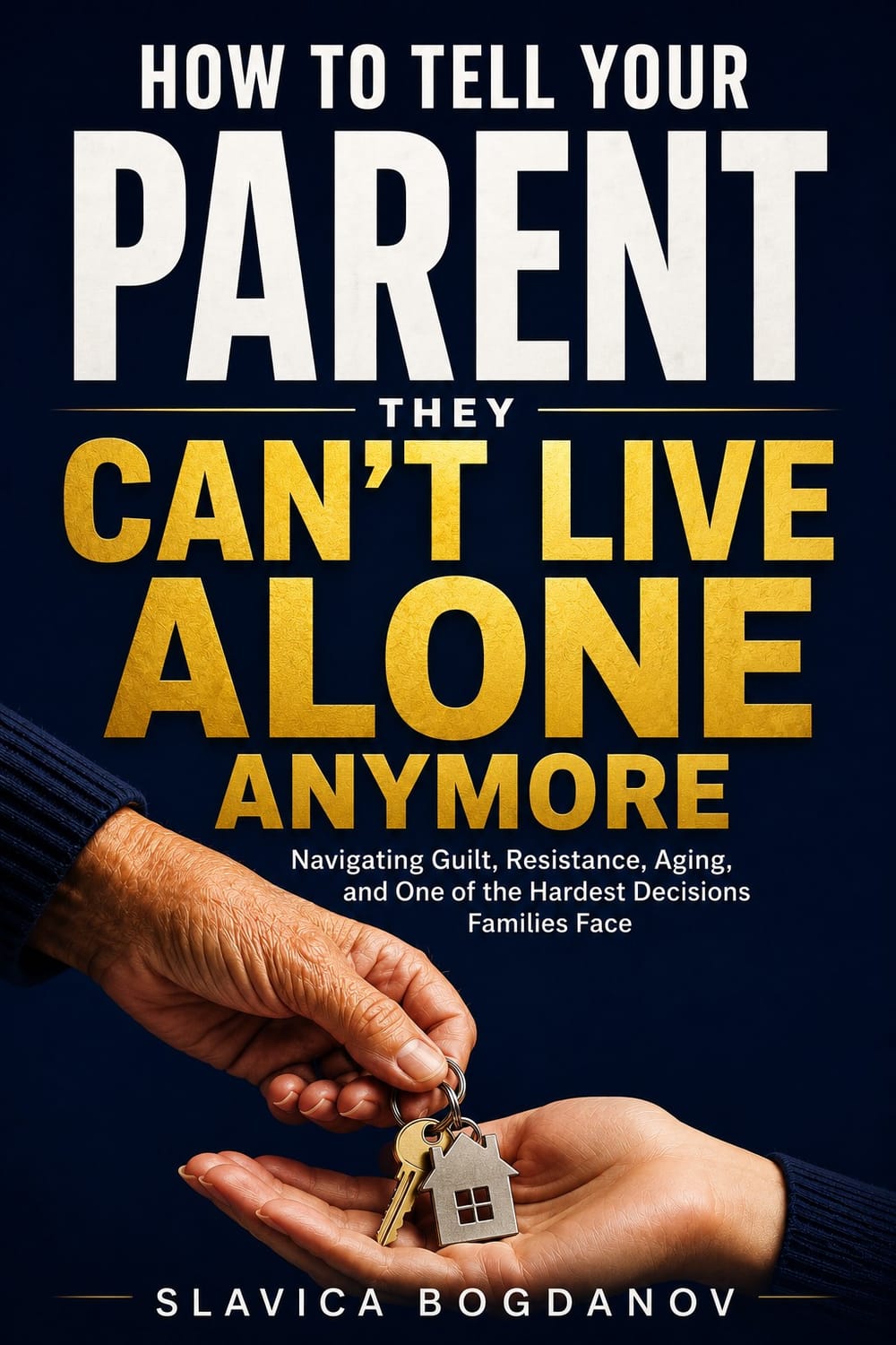 How to Tell Your Parent They Can't Live Alone Anymore