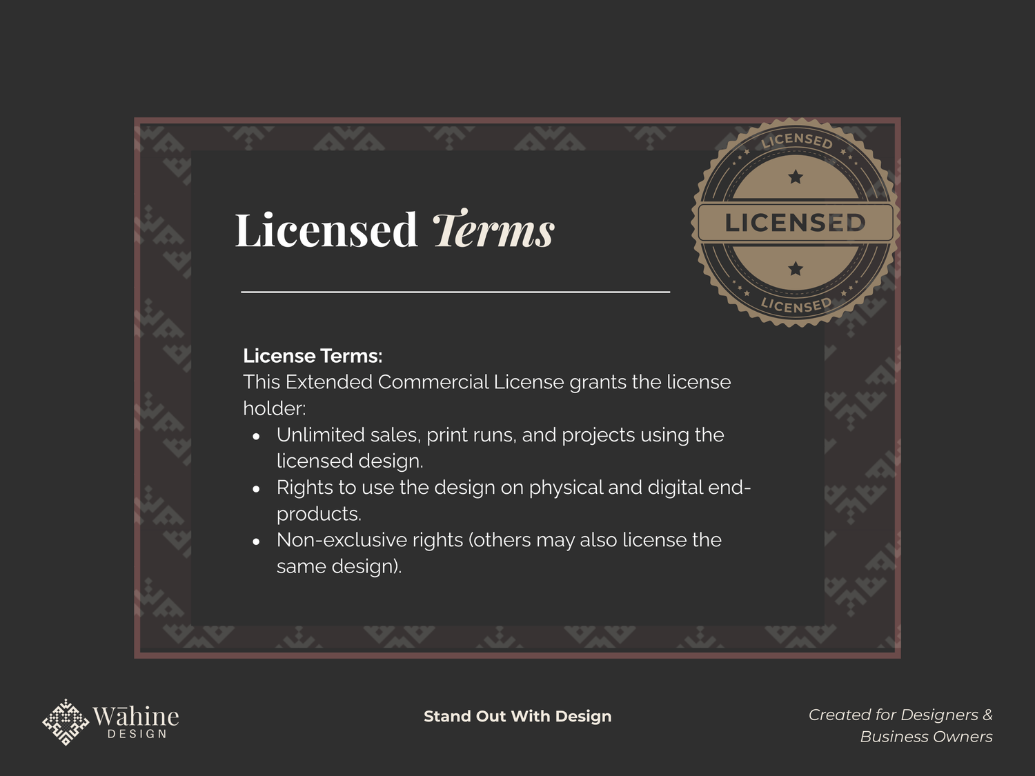 For creators and businesses who want unlimited usage rights. This license lets you use Wāhine Design products freely across your professional projects.
