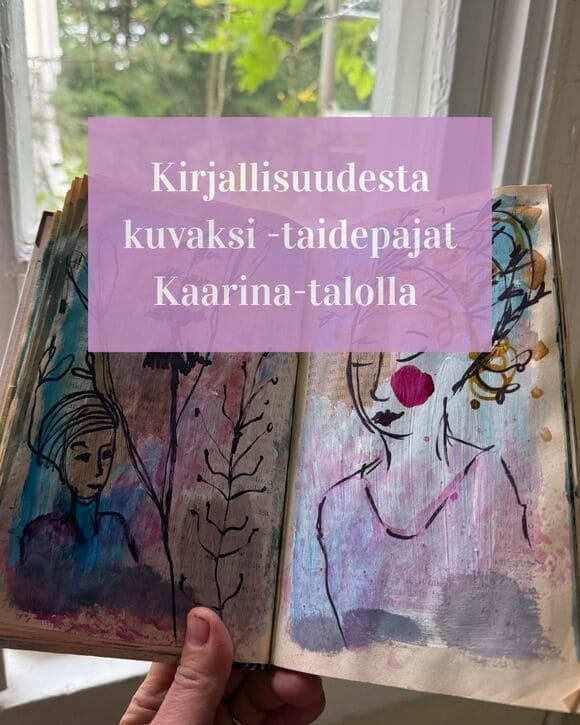 Kirjallisuudesta kuvaksi taidetyöpajat Kaarina -talolla, Kaarinan kirjastolla taidepajoja joissa kuunnellaan runo ja maalataan taidetta. Kirjan sivulle maalattu taideteos.