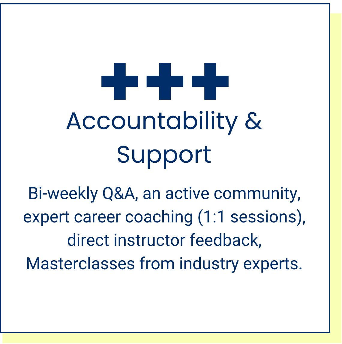+++ Accountability & Support — Bi-weekly Q&A, active community, expert career coaching, and instructor feedback.