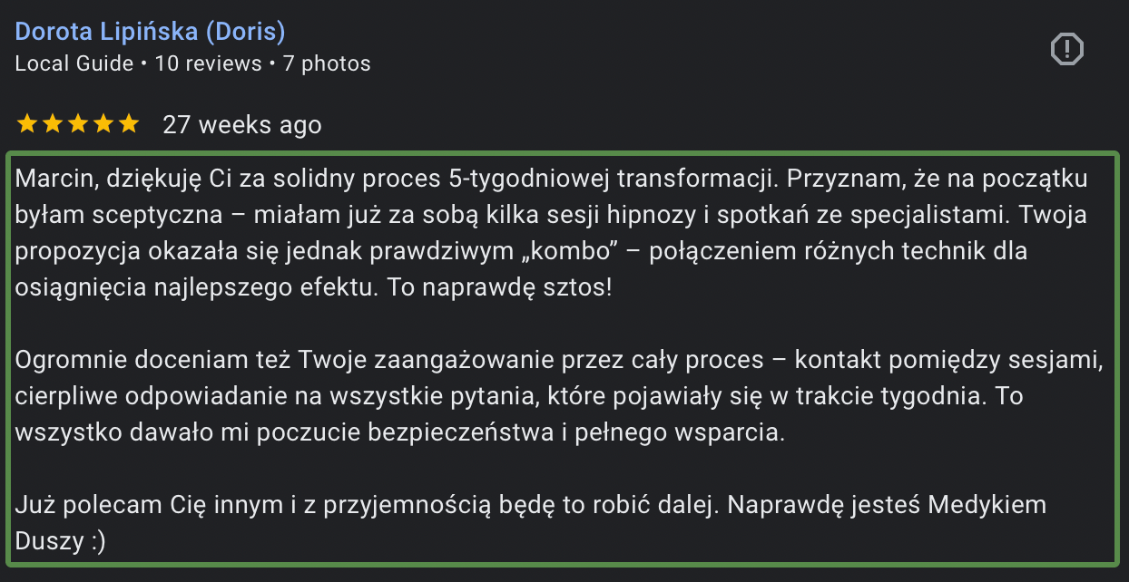 — Dorota Lipińska ★★★★★ · opinia z Google „Naprawdę jesteś Medykiem Duszy. Twoja propozycja to połączenie różnych technik dla osiągnięcia najlepszego efektu."