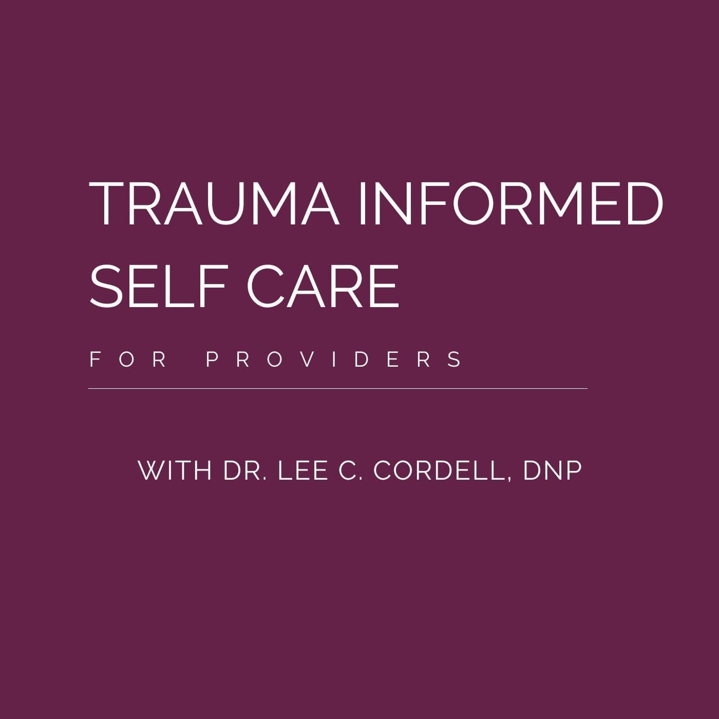 Trauma Informed Self Care CE