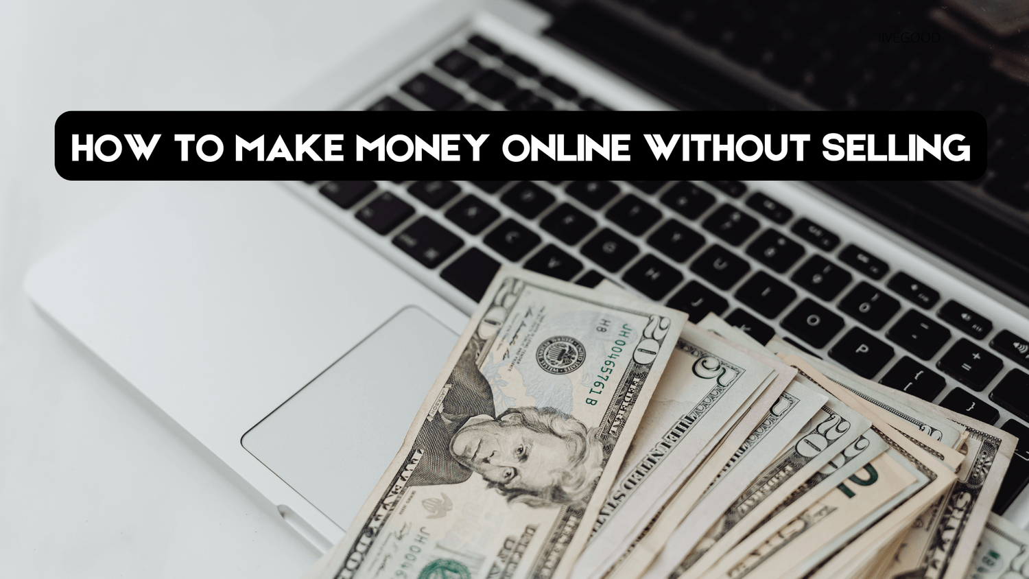 How to Make Money Online Without Selling