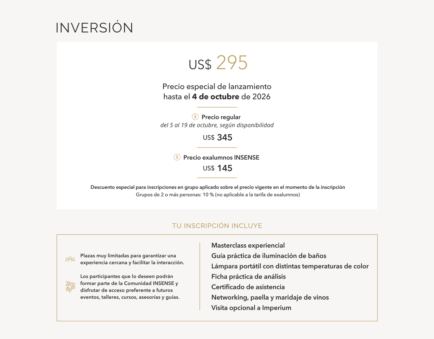 Precio de lanzamiento 295 dólares, precio regular 345 dólares y precio para exalumnos de INSENSE 145 dólares.