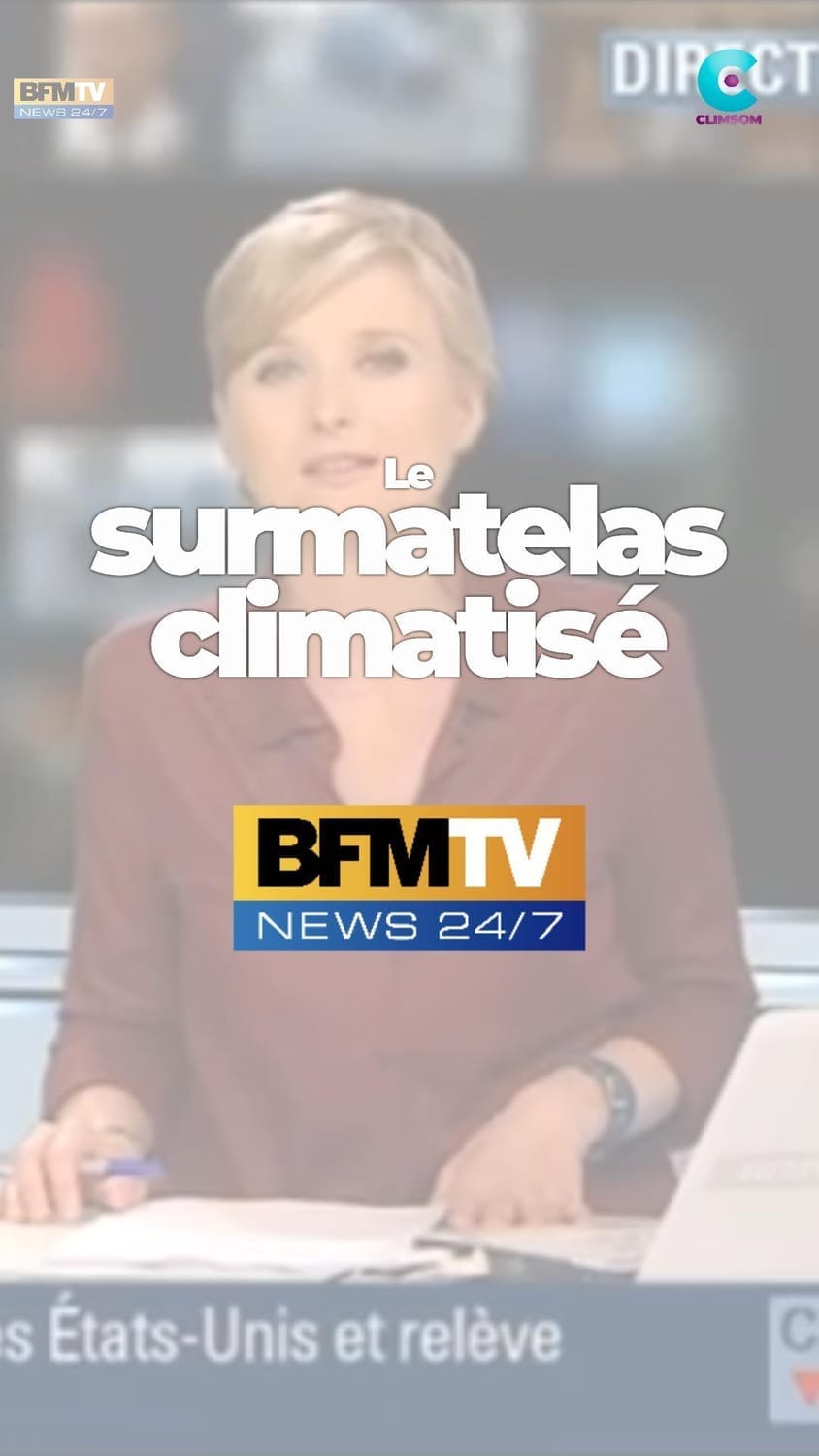 BFM parle du surmatelas climatisé