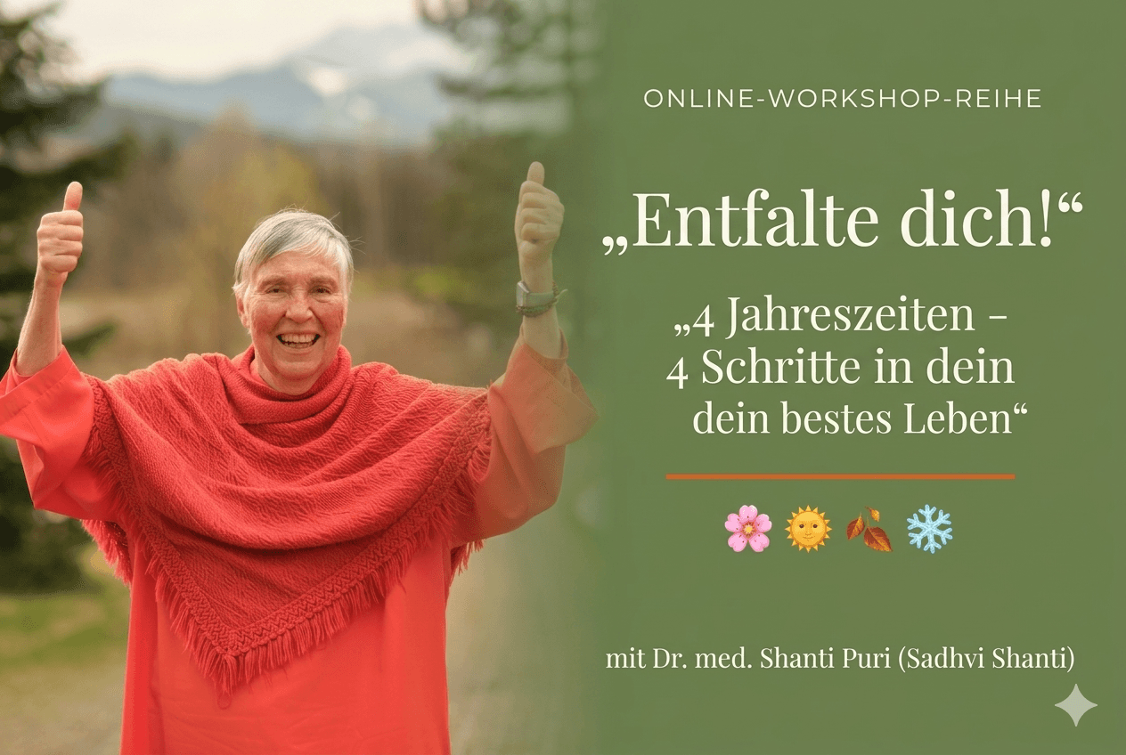Dr. med. Shanti Puri – Sadhvi Shanti – Entfalte dich! Workshop-Reihe