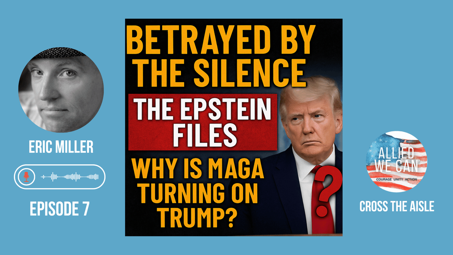 Episode 7: Betrayed by the Silence: The Epstein Files, MAGA’s Revolt, and How to Talk About It