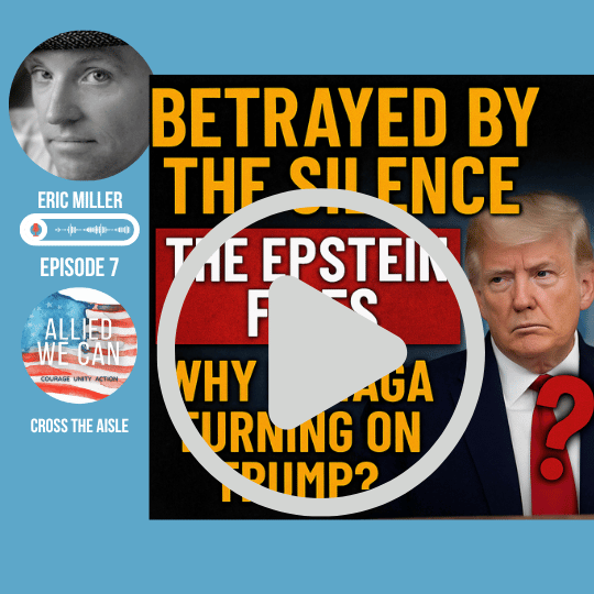 Episode 7: Betrayed by the Silence: The Epstein Files, MAGA’s Revolt, and How to Talk About It