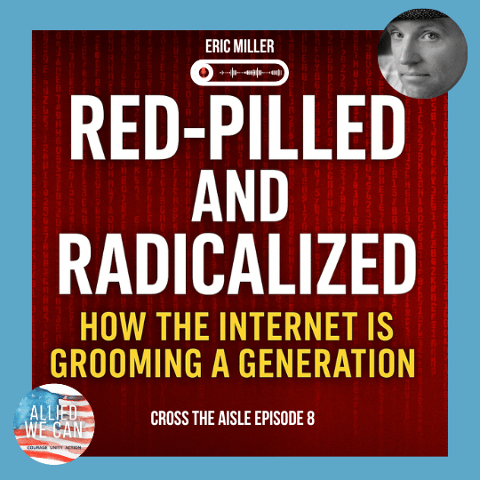 Episode 8: Red-Pilled and Radicalized — How the Internet is Grooming a Generation