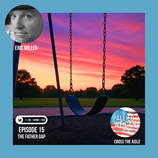 Episode 15 The Father Gap #AlliedWeCan